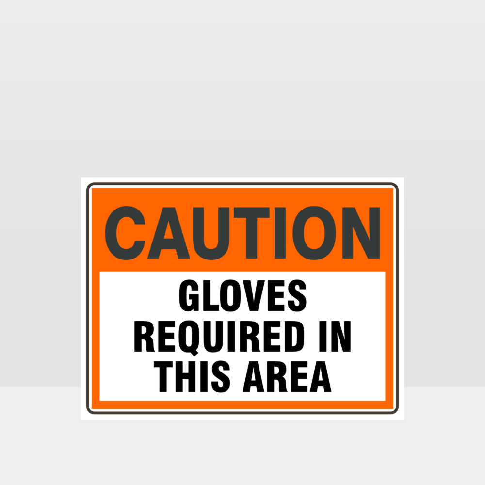 Custom Design Sign,Caution Gloves Required In This Area Sign