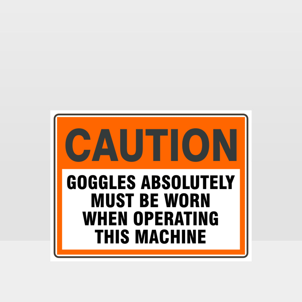 Custom Design Sign,Caution Goggles Absolutely Must Be Worn Sign