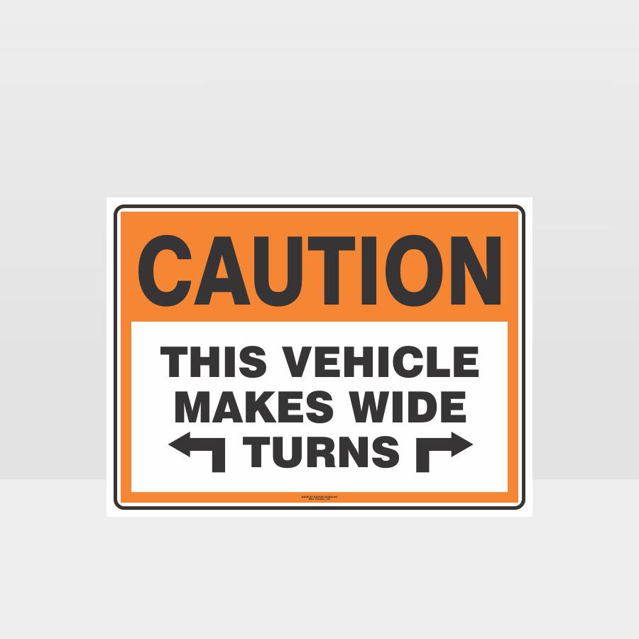 Custom Design Sign,Caution This Vehicle Makes Wide Turns Sign