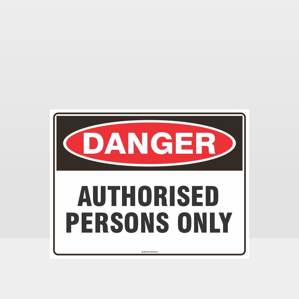 Custom Design Sign,Danger Authorised Persons Only