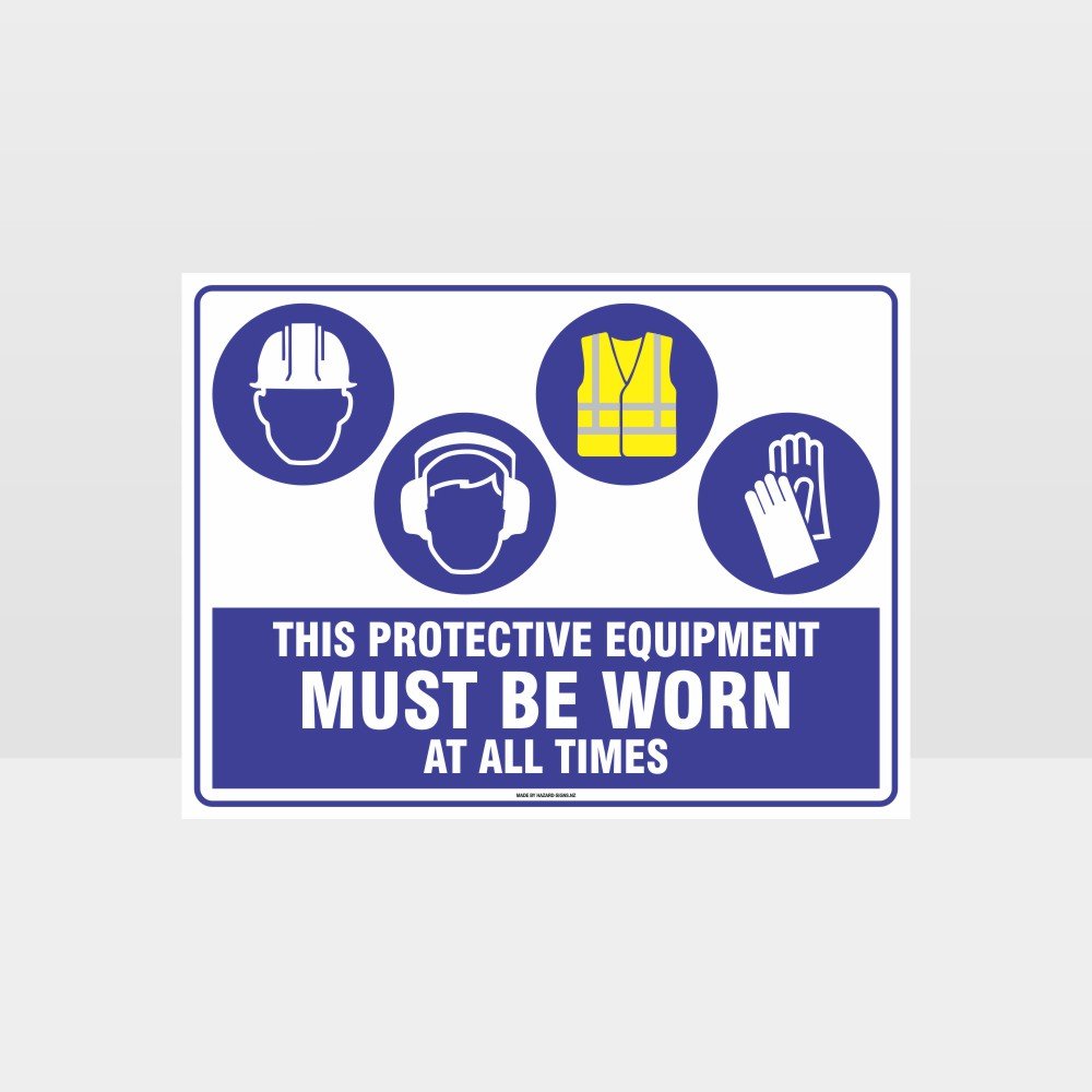 Custom Design Sign,This Equipment Must Be Worn At All Times H+E+Hi+G