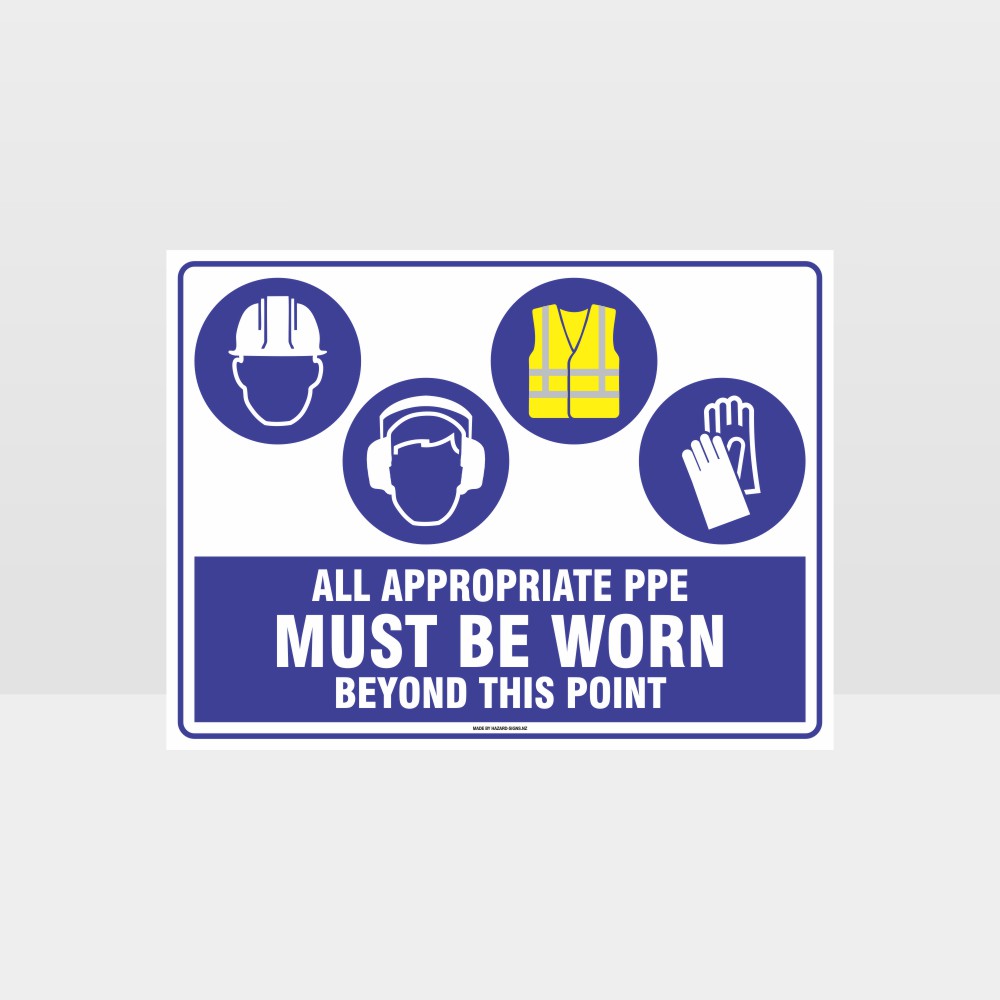 Custom Design Sign,All Appropriate Ppe Must Be Worn Beyond This Point H+E+Hi+G