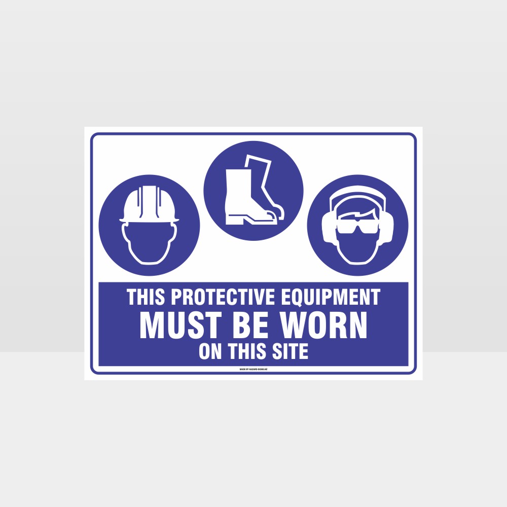 Custom Design Sign,This Protective Equipment Must Be Worn On This Site H+F+Ee