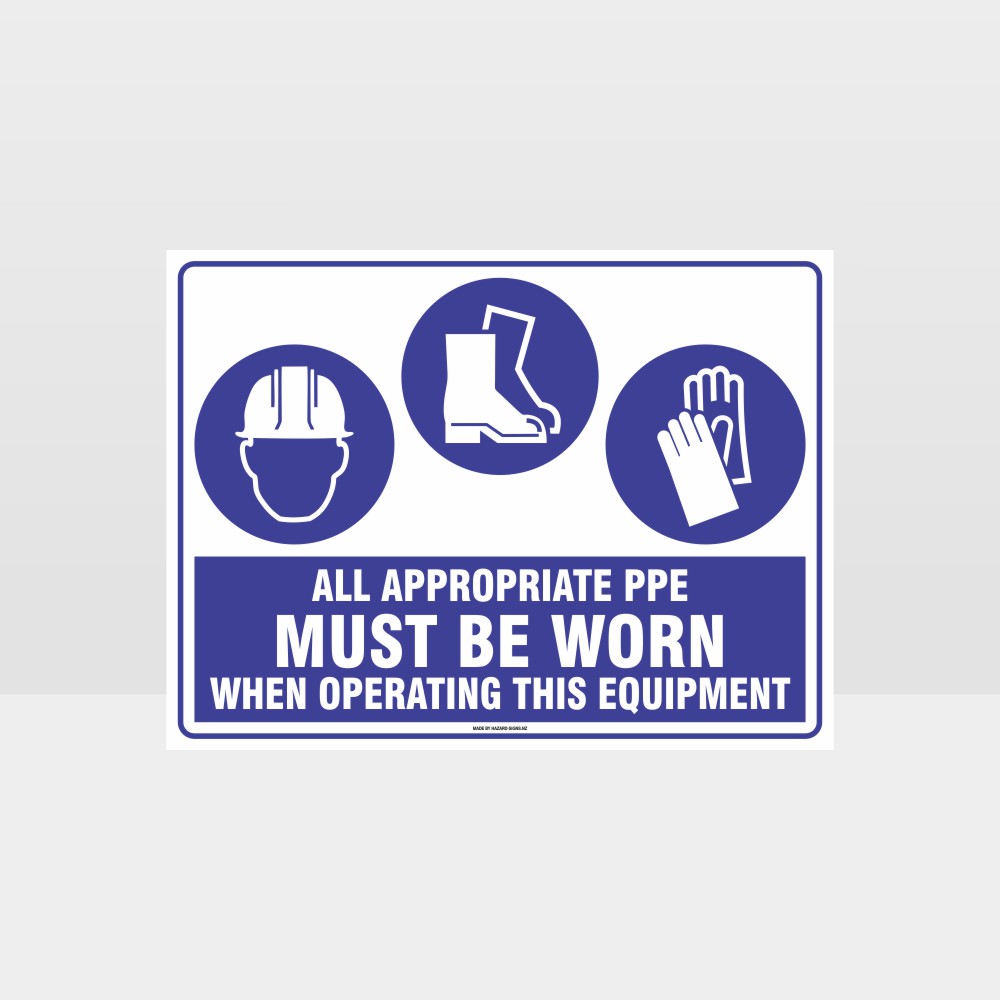 Custom Design Sign,Appropriate Ppe Must Be Worn When Operating This Equipment H+F+G