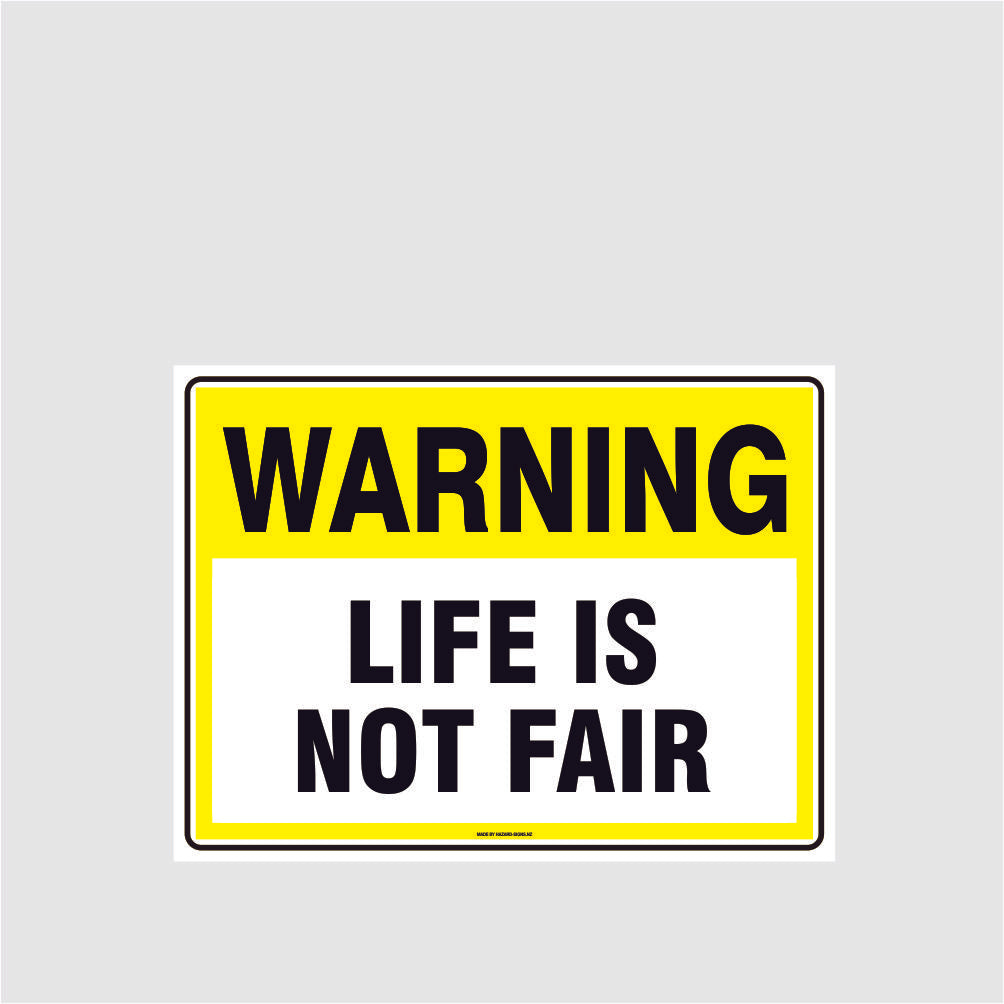 Custom Design Sign,Warning Life Is Not Fair