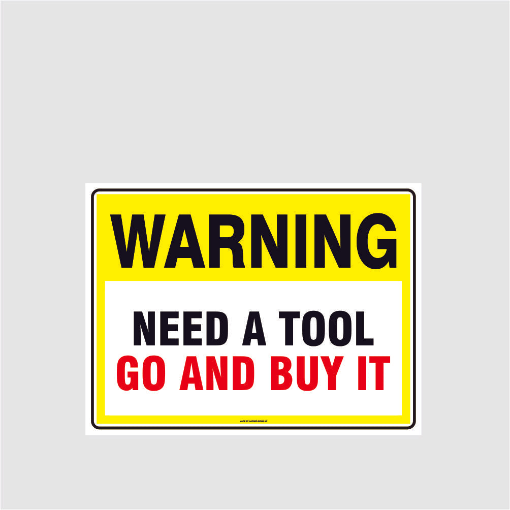 Custom Design Sign,Warning Need A Tool